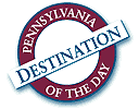 The Pennsylvania Destination of the Day.